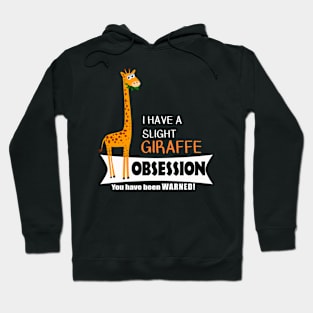 Cute Giraffe Gifts - Giraffe Obsession Hoodie